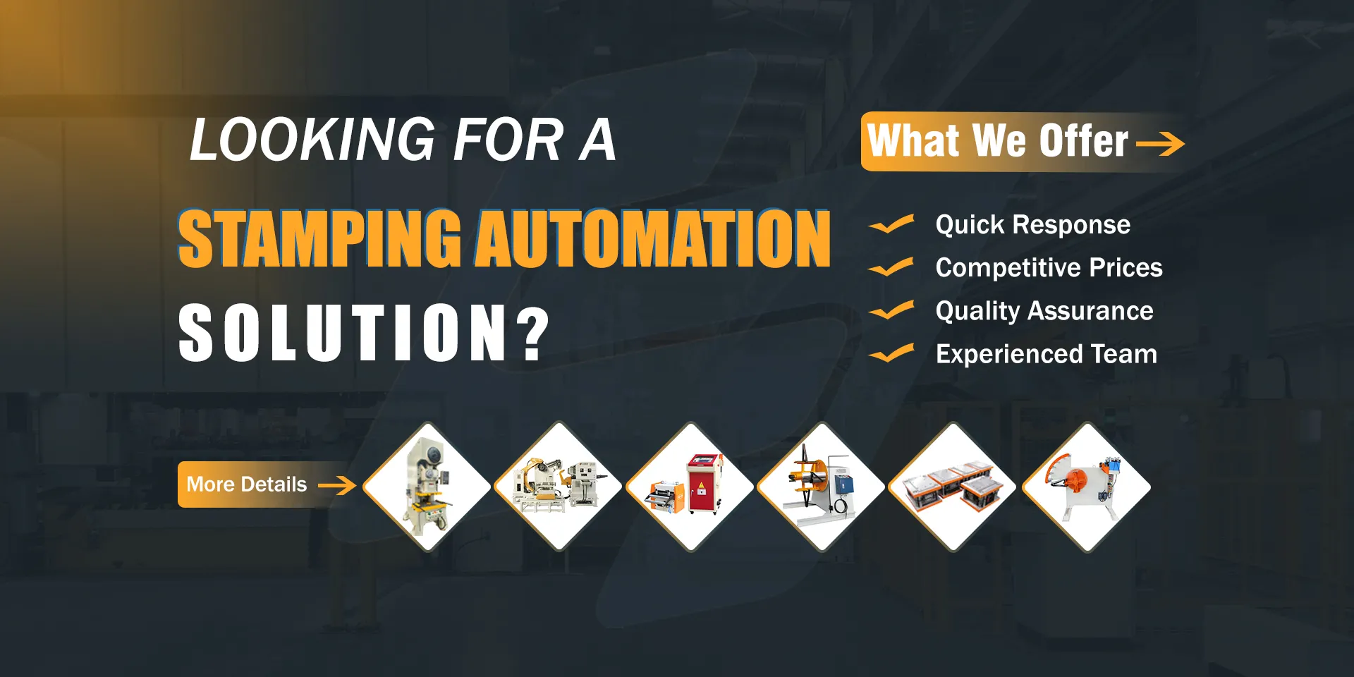 We provide one  - stop stamping solutions
